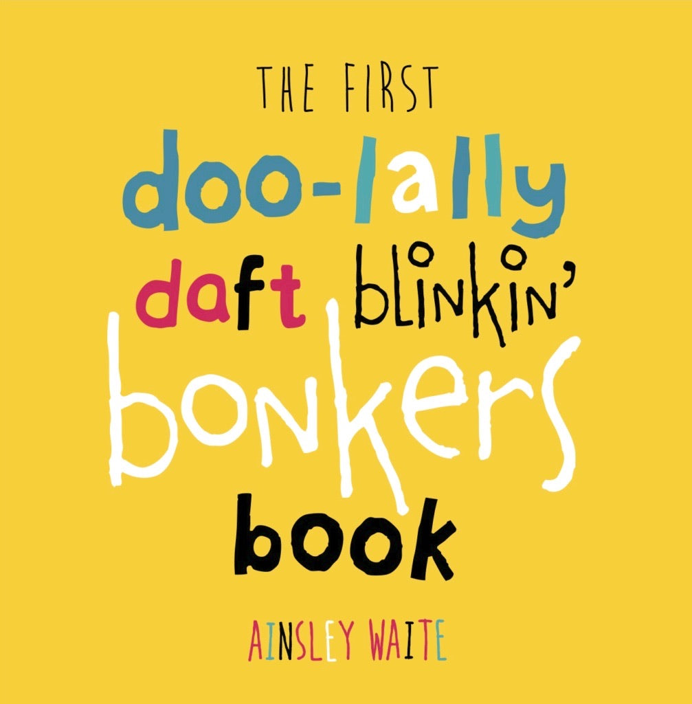 The First Doolally Daft Blinking Bonkers Book
